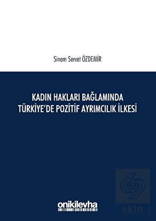 Kadın Hakları Bağlamında Türkiye\'de Pozitif Ayrımc