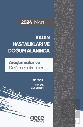 Kadın Hastalıkları ve Doğum Alanında Araştırmalar ve Değerlendirmeler 