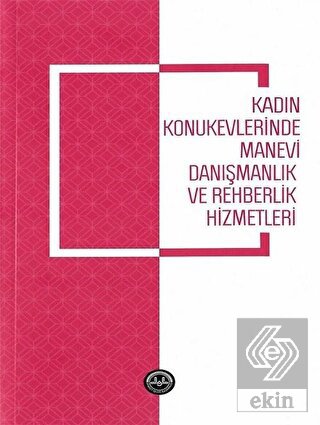 Kadın Konukevlerinde Manevi Danışmanlık ve Rehberl