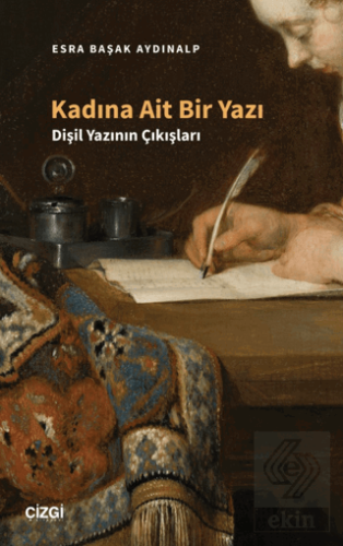 Kadına Ait Bir Yazı - Dişil Yazının Çıkışları