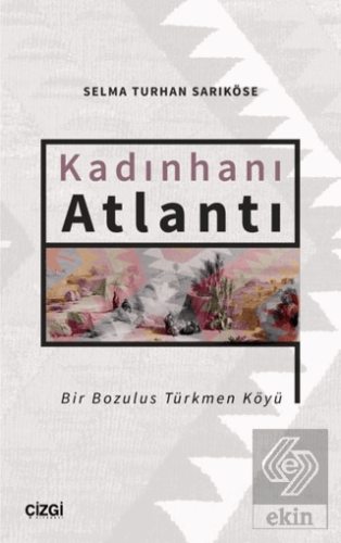 Kadınhanı Atlantı - Bir Bozulus Türkmen Köyü