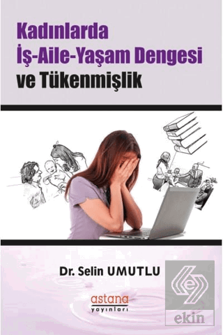 Kadınlarda İş-Aile-Yaşam Dengesi ve Tükenmişlik