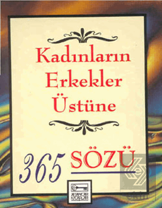 Kadınların Erkekler Üstüne 365 Sözü