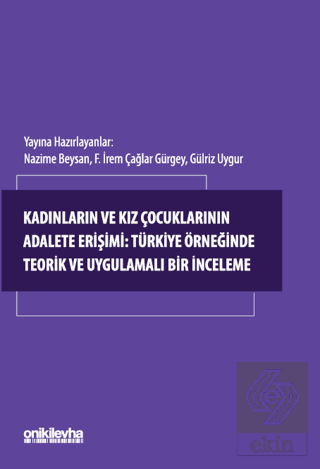 Kadınların ve Kız Çocuklarının Adalete Erişimi: Türkiye Örneğinde Teor