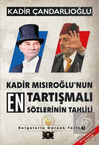 Kadir Mısıroğlunun En Tartışmalı Sözlerinin Tahlili - Belgelerle Gerçe