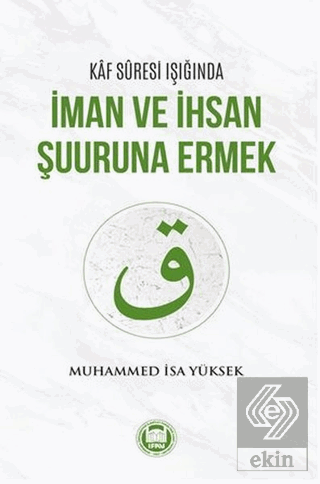 Kaf Suresi Işığında İman ve İhsan Şuuruna Ermek