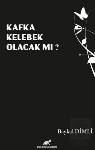 Kafka Kelebek Olacak mı?