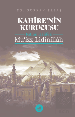 Kahirenin Kurucusu Fatımi Halifesi Muizz-Lidinillah