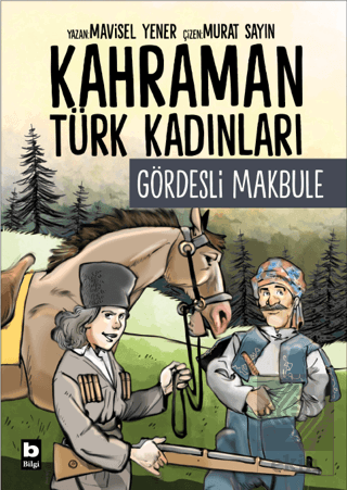 Kahraman Türk Kadınları Gördesli Makbule