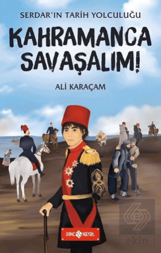 Kahramanca Savaşalım! - Serdar\'ın Tarih Yolculuğu