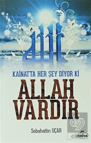 Kainatta Her Şey Diyor Ki Allah Vardır