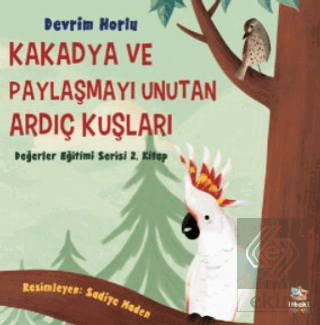 Kakadya ve Paylaşmayı Unutan Ardıç Kuşları