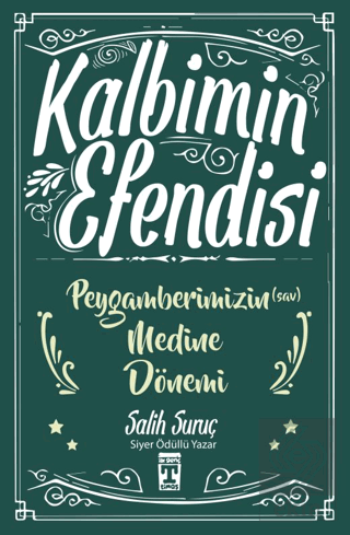 Kalbimin Efendisi - Peygamberimizin Medine Dönemi