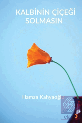 Kalbinin Çiçeği Solmasın