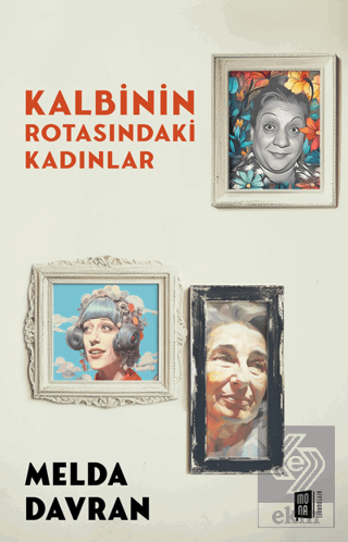 Kalbinin Rotasındaki Kadınlar