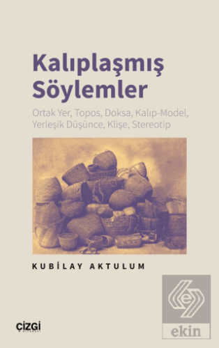 Kalıplaşmış Söylemler Ortak Yer, Topos, Doksa, Kalıp-Model, Yerleşik D