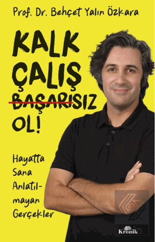 Kalk, Çalış, Başarısız Ol!