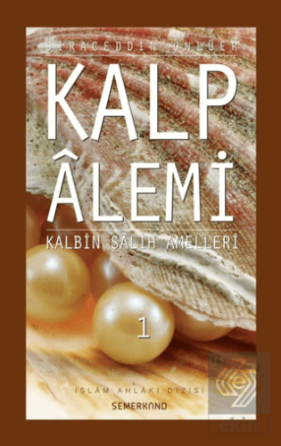 Kalp Alemi 1 - Kalbin Salih Amelleri