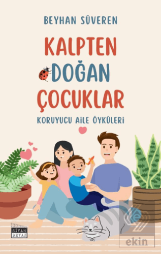 Kalpten Doğan Çocuklar - Koruyucu Aile Öyküleri