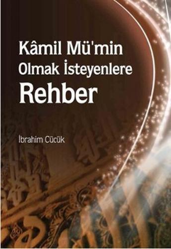 Kamil Mü'min Olmak İsteyenlere Rehber