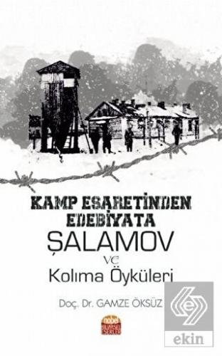 Kamp Esaretinden Edebiyata Şalamov ve Kolıma Öykül