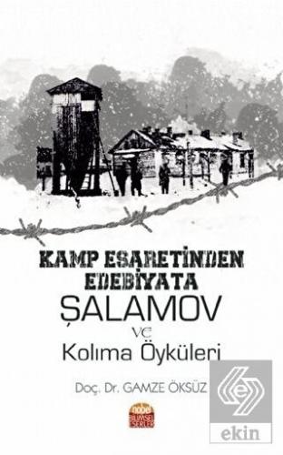 Kamp Esaretinden Edebiyata Şalamov ve Kolıma Öykül