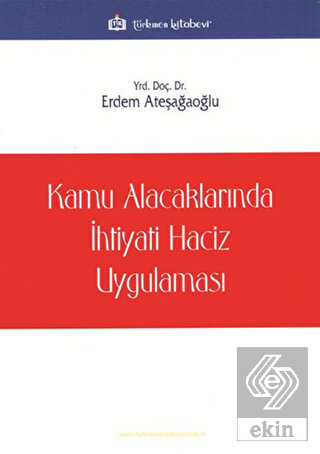 Kamu Alacaklarında İhtiyati Haciz Uygulaması