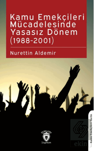 Kamu Emekçileri Mücadelesinde Yasasız Dönem (1988-2001)