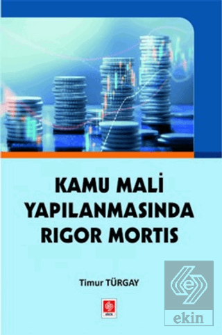 Kamu Mali Yapılanmasında Rigor Mortis Timur Türgay