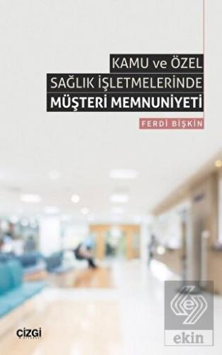 Kamu ve Özel Sağlık İşletmelerinde Müşteri Memnuni