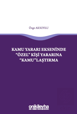 Kamu Yararı Ekseninde "Özel" Kişi Yararına "Kamu"l