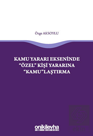 Kamu Yararı Ekseninde "Özel" Kişi Yararına "Kamu"l