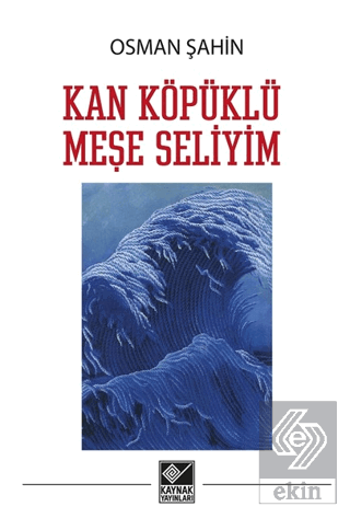 Kan Köpüklü Meşe Seliyim