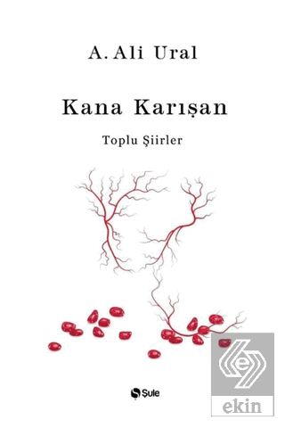 Kana Karışan - Toplu Şiirler (Bez Cilt)