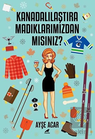 Kanadalılaştıramadıklarımızdan Mısınız?