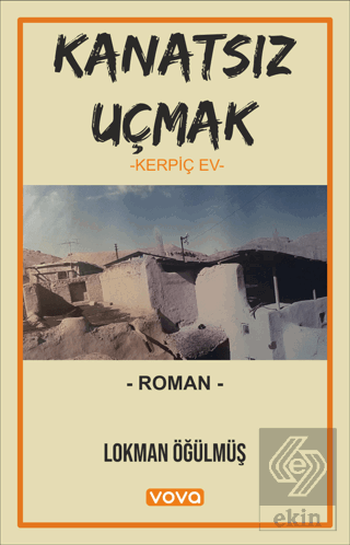 Kanatsız Uçmak – Kerpiç Ev