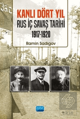 Kanlı Dört Yıl: Rus İç Savaş Tarihi 1917 - 1920