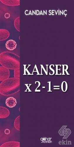 Kanser×2–1=0