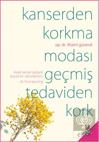 Kanserden Korkma Modası Geçmiş Tedaviden Kork