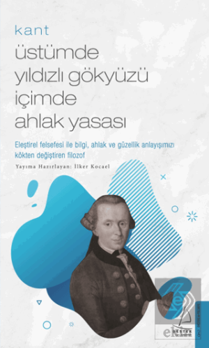 Kant - Üstümde Yıldızlı Gökyüzü İçimde Ahlak Yasas