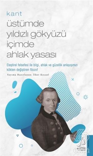 Kant - Üstümde Yıldızlı Gökyüzü İçimde Ahlak Yasas