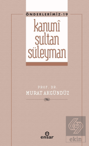 Kanuni Sultan Süleyman (Önderlerimiz - 19)