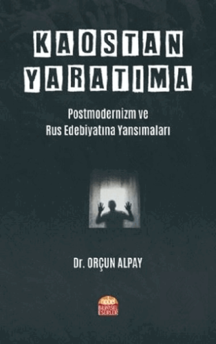 Kaostan Yaratıma: Postmodernizm ve Rus Edebiyatına