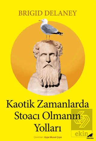 Kaotik Zamanlarda Stoacı Olmanın Yolları