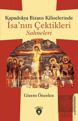 Kapadokya Bizans Kiliselerinde İsa'nın Çektikleri