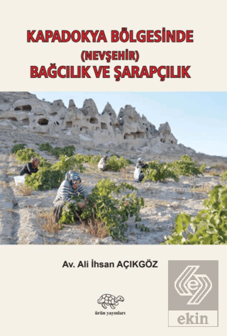 Kapadokya Bölgesinde (Nevşehir) Bağcılık ve Şarapç