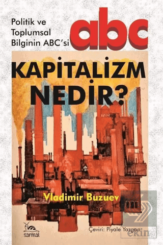 Kapitalizm Nedir? - Politik ve Toplumsal Bilginin ABCsi