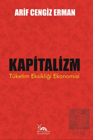 Kapitalizm - Tüketim Eksikliği Ekonomisi