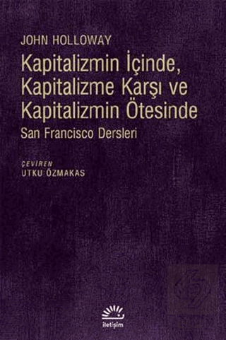 Kapitalizmin İçinde, Kapitalizme Karşı ve Kapitali