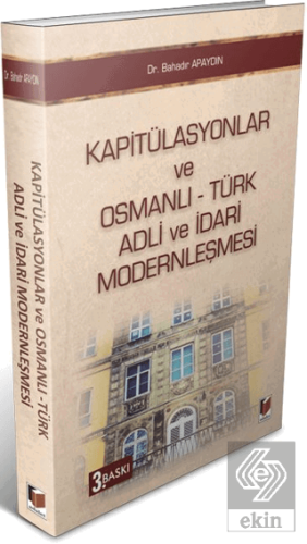 Kapitülasyonlar ve Osmanlı - Türk Adli ve İdari Mo